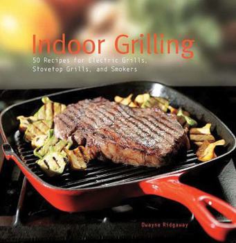 Hardcover Indoor Grilling: 50 Recipes for Electric Grills, Stovetop Grills, and Smokers Book