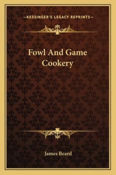 James Beard's Fowl and Game Bird Cookery (An Original Harvest/HBJ book)