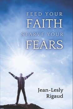 Paperback Feed Your Faith, Starve Your Fears Book