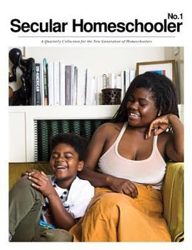 Paperback Secular Homeschooler Magazine Issue One: A Quarterly Collection for the New Generation of Homeschoolers Book