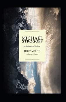 Michael Strogoff / Or, The Courier of the Czar illustrated