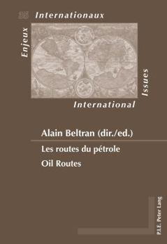 Les routes du pétrole / Oil Routes (Enjeux internationaux / International Issues Book 35)
