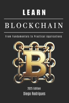 Paperback LEARN BLOCKCHAIN - 2025 Edition: From Fundamentals to Practical Applications Book