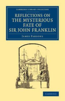 Paperback Reflections on the Mysterious Fate of Sir John Franklin Book