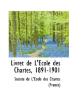 Livret de L'Ecole des Chartes, 1891-1901
