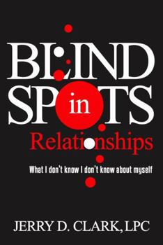 Paperback Blind Spots in Relationships: What I don't know I don't know about myself Book