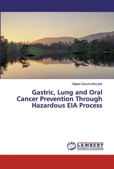 Paperback Gastric, Lung and Oral Cancer Prevention Through Hazardous EIA Process Book