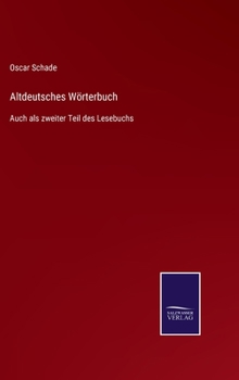 Hardcover Altdeutsches Wörterbuch: Auch als zweiter Teil des Lesebuchs [German] Book