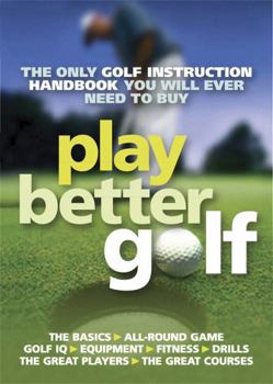 Paperback Play Better Golf: The Only Golf Instruction Manual You Will Ever Need to Buy Book
