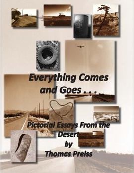 Paperback Everything Comes and Goes . . .: Pictorial Essays from the Desert Book