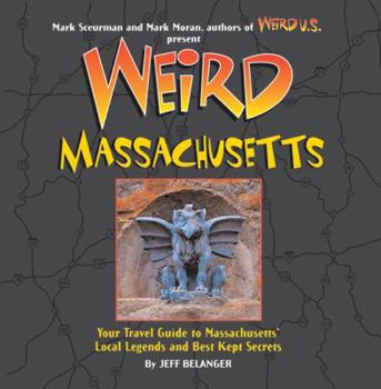 Hardcover Weird Massachusetts: Your Travel Guide to Massachusetts's Local Legends and Best Kept Secrets Book