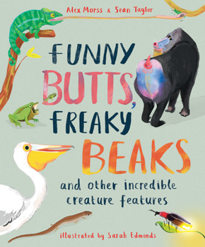 Hardcover Funny Butts, Freaky Beaks: And Other Incredible Creature Features Book