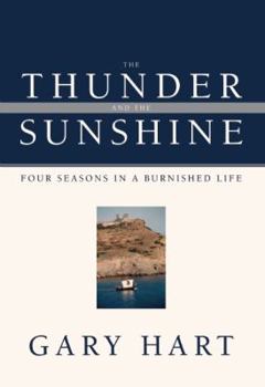 Hardcover The Thunder and the Sunshine: Four Seasons in a Burnished Life Book