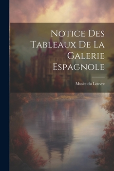 Paperback Notice des Tableaux de la Galerie Espagnole [French] Book