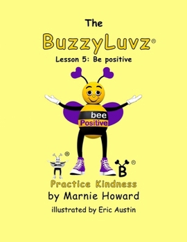 Paperback BuzzyLuvz: Practice Kindness: Lesson 5: Be positive Book