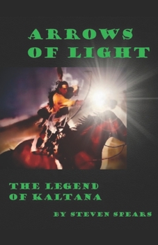 Paperback Arrows Of Light: The Legend of Kaltana Book