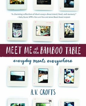 Paperback Meet Me at the Bamboo Table: Everyday Meals Everywhere Book