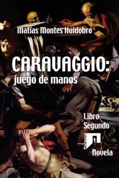 Paperback Caravaggio: juego de manos: Novela. Libro Segundo [Spanish] Book