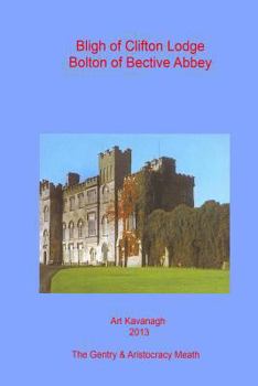 Paperback Bligh of Clifton Lodge Bolton of Bective Abbey: The Landed Gentry & Aristocracy Meath ? Bligh of Clifton Lodge Bolton of Bective Abbey Book