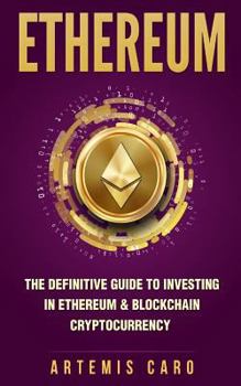 Paperback Ethereum: The Definitive Guide to Investing in Ethereum & Blockchain Cryptocurrency: Includes Blueprint Fintech Contracts Book