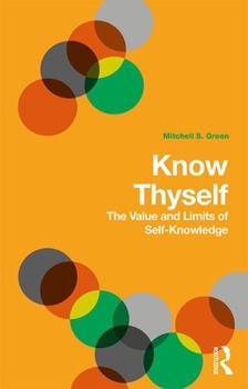 Paperback Know Thyself: The Value and Limits of Self-Knowledge Book