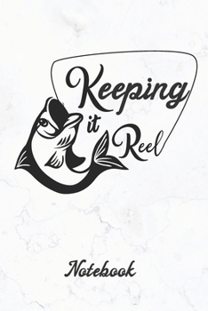 Paperback Keeping It Reel: Fisherman's Fishing Notebook Book