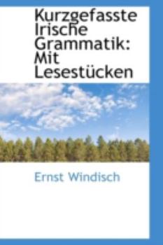 Kurzgefasste Irische Grammatik : Mit Lesest?cken