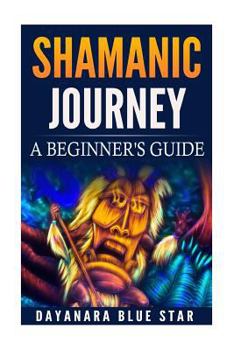 Paperback Shamanic Journey: A Beginner's Guide Book