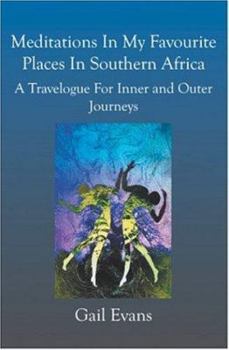 Paperback Meditations in My Favourite Places in Southern Africa: A Travelogue for Inner and Outer Jounries Book