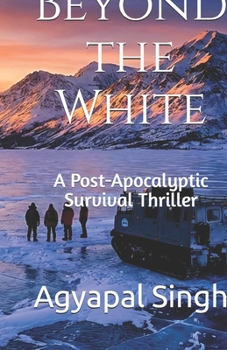 Paperback Beyond the White: A Post-Apocalyptic Survival Thriller Book