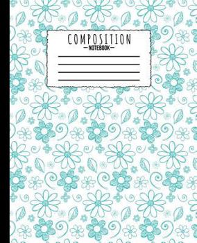 Composition Notebook: Floral Petal Swirl Teal 7.5 x 9.25 in - 110 Pages - Wide Ruled - Black Lined Paper Journal - For Back to School, Class