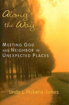 Paperback Along the Way: Meeting God and Neighbor in Unexpected Places Book