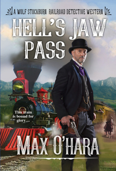 Hell's Jaw Pass: A Wolf Stockburn, Railroad Detective Western - Book #2 of the Wolf Stockburn, Railroad Detective