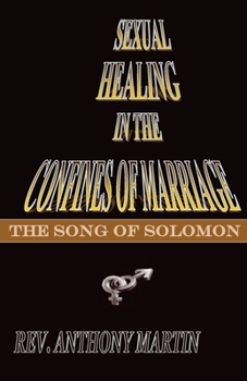 Paperback Sexual Healing In The Confines of Marriage: The Song of Solomon Book