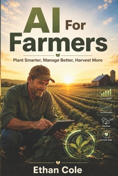 AI For Farmers: Plant Smarter, Manage Better, Harvest More