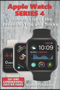 Paperback Apple Watch Series 4 - Ultimate List of the Essential Tips and Tricks (261 Siri Commands/Easter Eggs) Book