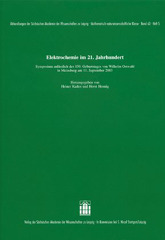 Elektrochemie Im 21. Jahrhundert: Symposium Anlasslich Des 150. Geburtstages Von Wilhelm Ostwald in Meinsberg Am 11. September 2003 (Abhandlungen Der ... Klasse, 63.5)