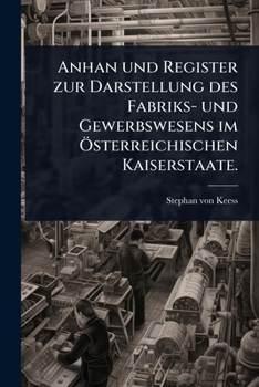 Paperback Anhan und Register zur Darstellung des Fabriks- und Gewerbswesens im Ã-sterreichischen Kaiserstaate. [German] Book