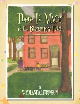 Paperback There Is Magic in the Blackberry Patch Book