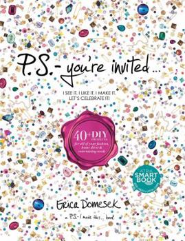 Hardcover P.S.-You're Invited . . .: 40+diy Projects for All of Your Fashion, Home Décor & Entertaining Needs Book