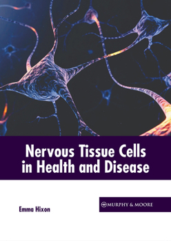 Hardcover Nervous Tissue Cells in Health and Disease Book