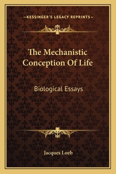 Paperback The Mechanistic Conception Of Life: Biological Essays Book