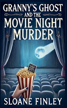 Granny's Ghost and the Movie Night Murder (Ghostly Gumshoe Cozy Mysteries) - Book #5 of the Ghostly Gumshoe Cozy Mysteries