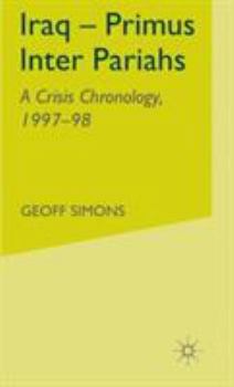 Hardcover Iraq- Primus Inter Pariahs: A Crisis Chronology, 1997-98 Book