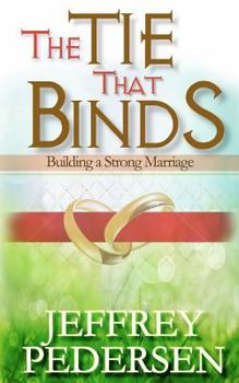 Paperback The Tie That Binds: Building a Strong Marriage Book