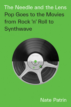 Paperback The Needle and the Lens: Pop Goes to the Movies from Rock 'n' Roll to Synthwave Book