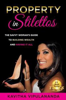 Paperback Property in Stilettos: The savvy woman's guide to building wealth and having it all Book
