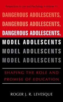 Paperback Dangerous Adolescents, Model Adolescents: Shaping the Role and Promise of Education Book