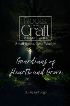 Guardians of Hearth and Grove (Roots of the Craft - Pocket Guides)