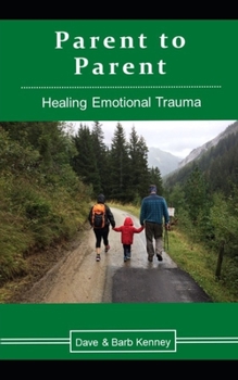 Paperback Parent to Parent: Healing Emotional Trauma Book